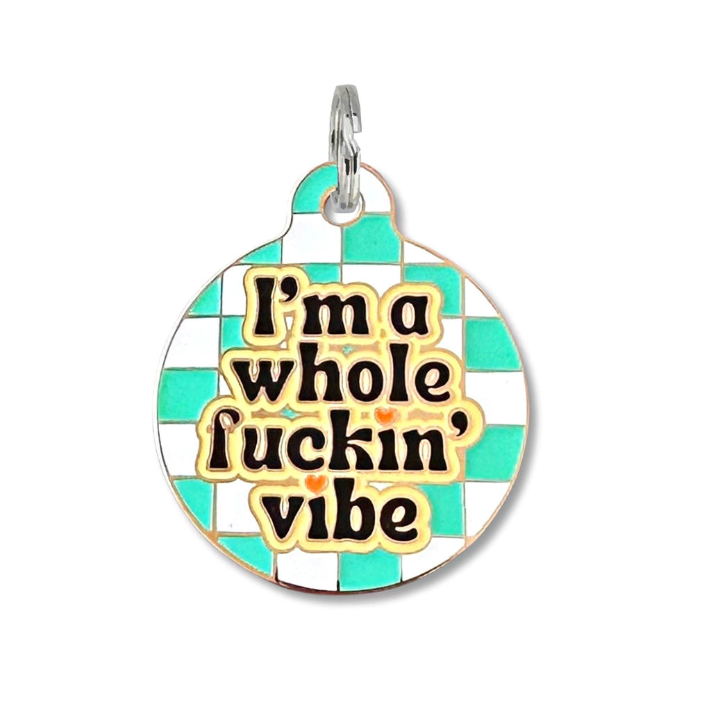 Pet ID Tag- Whole Fuckin Vibe - The Dog Shop