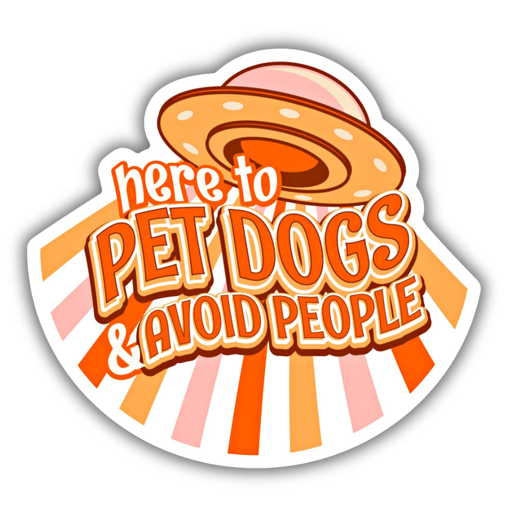 Here to Pet Dogs & Avoid People Sticker - The Dog Shop