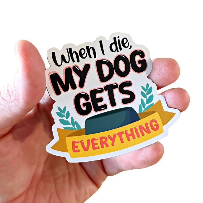 My Dog Gets Everything Sticker - The Dog Shop