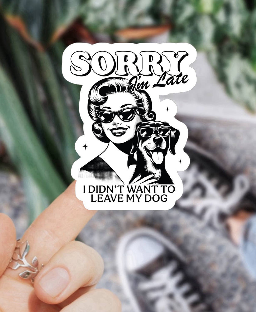 I Didn’t Want to Leave My Dog Sticker - The Dog Shop