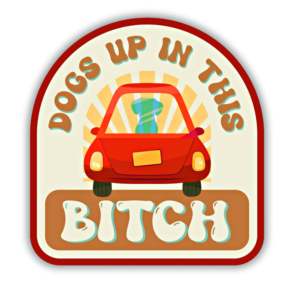 Dogs Up in this Bitch Sticker - The Dog Shop