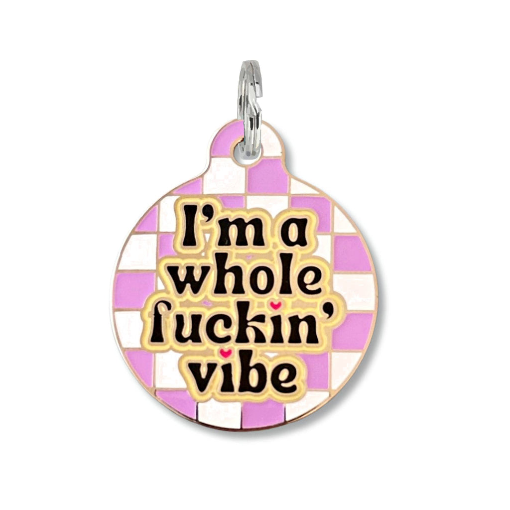 Pet ID Tag- Whole Fuckin Vibe - The Dog Shop